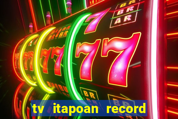 tv itapoan record bahia ao vivo online